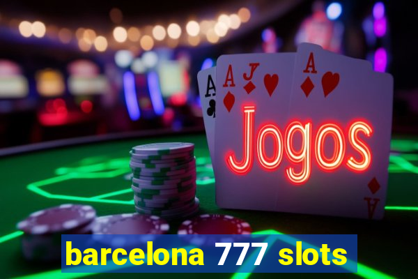 barcelona 777 slots